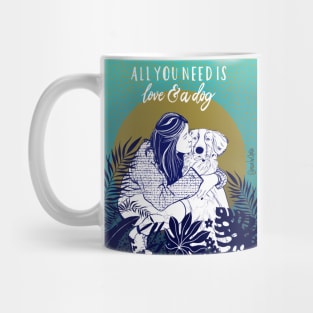 All you need is love and a dog Mug